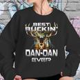 Best Buckin Dan Dan Ever Hunting Hunter Gift Sweatshirt Gifts for Her