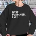 Best Fletcher Ever Funny Name Joke Gift Idea Sweatshirt Gifts for Her