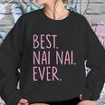 Best Nai Nai Ever Cool Gift Pink Sweatshirt Gifts for Her