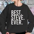 Best Steve Ever Sweatshirt Gifts for Her