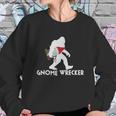 Bigfoot Gnome Wrecker Shirt Funny Cute Sasquatch Gift Sweatshirt Gifts for Her