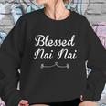 Blessed Nai Nai Gift Meaningful Gift Sweatshirt Gifts for Her