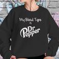 My Blood Type Is Dr Pepper Sweatshirt Gifts for Her