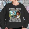 Bob Ross Ever Make Mistakes In Life Lets Make Them Birds Yeah They Birds Now Shirt Hoodie Sweatshirt Gifts for Her