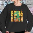 Bold An Brash Sweatshirt Gifts for Her