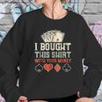 I Bought This With Your Money Funny Poker Gift Sweatshirt Gifts for Her