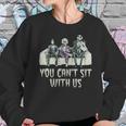 You Cant Sit With Us Sweatshirt Gifts for Her