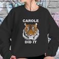 Carole Did It Carole Baskin Carole Baskin Did It Tiger King Carole Sweatshirt Gifts for Her