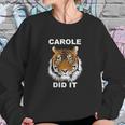 Carole Did It Carole Baskin Did It Tiger Carole Sweatshirt Gifts for Her