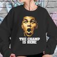 The Champ Is Here Muhammad Ali Sweatshirt Gifts for Her