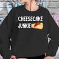 Cheesecake Junkie Sweet Cheese Cake Dessert Food Foodie Sweatshirt Gifts for Her