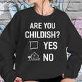 Are You Childish Sweatshirt Gifts for Her