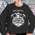 Couple More Days Construction We’Re Always Almost Done V10 Sweatshirt Gifts for Her