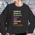 Dasher Dancer Prancer Vixen Plie Chasse Jete Pirouette Sweatshirt Gifts for Her