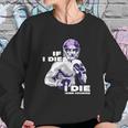 If I Die I Die Kirk Cousins Sweatshirt Gifts for Her