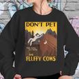 Dont Pet The Fluffy Cows Bison Buffalo Sweatshirt Gifts for Her