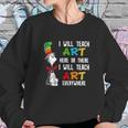 Dr Seuss I Will Teach Art Here Or There I Will Teach Art Everywhere Sweatshirt Gifts for Her