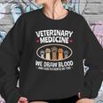 We Draw Blood Our Patients Do Too Funny Vet Tech Sweatshirt Gifts for Her