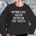 Drywaller Screw Between The Sheets Sweatshirt Gifts for Her