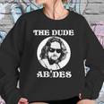 The Dude Abides - The Big Lebowski Sweatshirt Gifts for Her