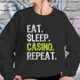 Eat Sleep Casino Repeat Gambling Gambler Funny Love Sweatshirt Gifts for Her