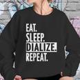 Eat Sleep Dialize Repeat Tech Sweatshirt Gifts for Her