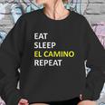 Eat Sleep El Camino Repeat Sweatshirt Gifts for Her