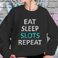 Eat Sleep Slots Repeat Funny Casino Sweatshirt Gifts for Her