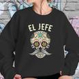 El Jefe Men Mexican Boss Skull Day Of The Dead Sweatshirt Gifts for Her