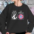 Fc Bayern Munich Is My World Sweatshirt Gifts for Her