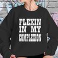 Flexin In My Complexion Tshirt By Kheris Rogers Sweatshirt Gifts for Her