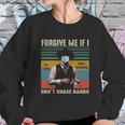 Forgive Me If I Dont Shake Hands Old School Social Distancing Vintage Sweatshirt Gifts for Her