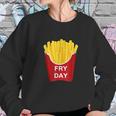 Fry Day Fryday French Fry Sweatshirt Gifts for Her