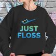 Funny Dentist Gift Just Floss Dental Assistant Hygienist Gift Sweatshirt Gifts for Her