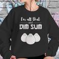 Funny Im All That And Dim Sum T-Shirt Food Meme Saying Sweatshirt Gifts for Her