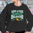 Funny Inappropriate Save A Tree Eat A Beaver Cunnilingus Sweatshirt Gifts for Her