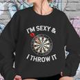 Funny Im Sexy & I Throw It Dart Shooting Throwing Sweatshirt Gifts for Her