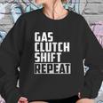 Gas Clutch Shift Repeat Car Jdm Euro Classic Manual Sweatshirt Gifts for Her