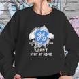 General Electric Covid-19 2020 I Can’T Stay At Home Shirt Sweatshirt Gifts for Her