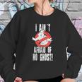 Ghostbusters I Aint Afraid Of No Ghost Sweatshirt Gifts for Her