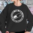 Good For Health Bad For Education Pill Drug Capsule Sweatshirt Gifts for Her