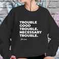 Good Trouble Necessary Quote John Lewis Sweatshirt Gifts for Her