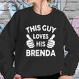 This Guy Loves His Brenda Shirt Sweatshirt Gifts for Her