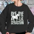 Haase Bye Bye Lil Sebastian Funny Tv Show Quote Ladies Sweatshirt Gifts for Her