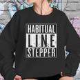 Habitual Line Stepper Funny Rule Breaker Sweatshirt Gifts for Her