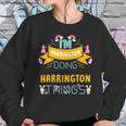 Im Harrington Doing Harrington Things Harrington Shirt For Harrington Sweatshirt Gifts for Her