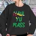 Haul Yu Rass Guyanese Guyana Afro Pride Creole Sweatshirt Gifts for Her