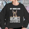 My Homeland Security Department Of The German Shepherd DogSweatshirt Gifts for Her