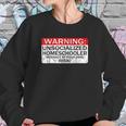 Homeschool Warning Unsocialized Homeschooler Gift Sweatshirt Gifts for Her