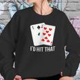 Id Hit That 11 Of Blackjack Cards Gambling Sweatshirt Gifts for Her